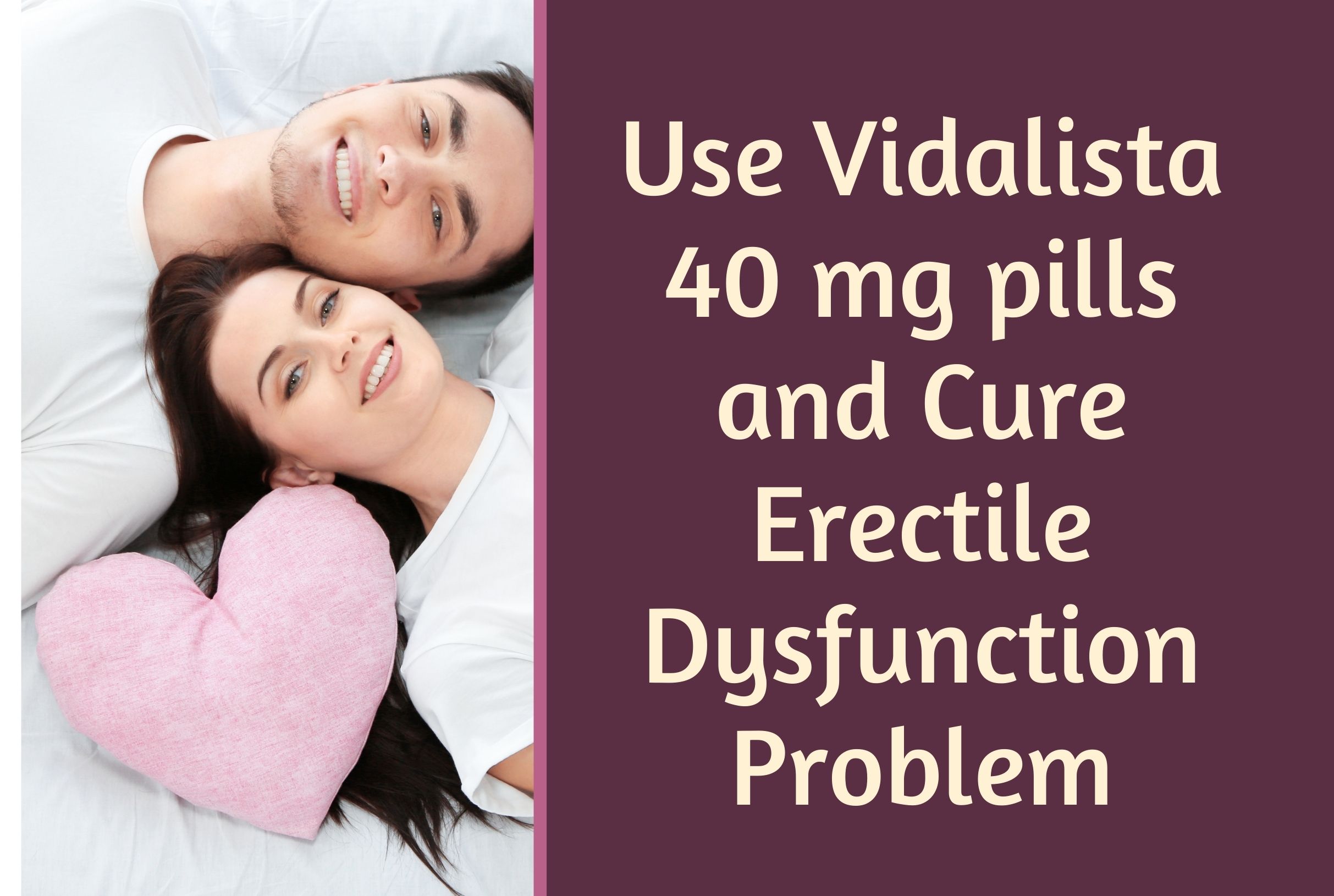 Use Vidalista 40 mg pills and Cure Erectile Dysfunction Problem
