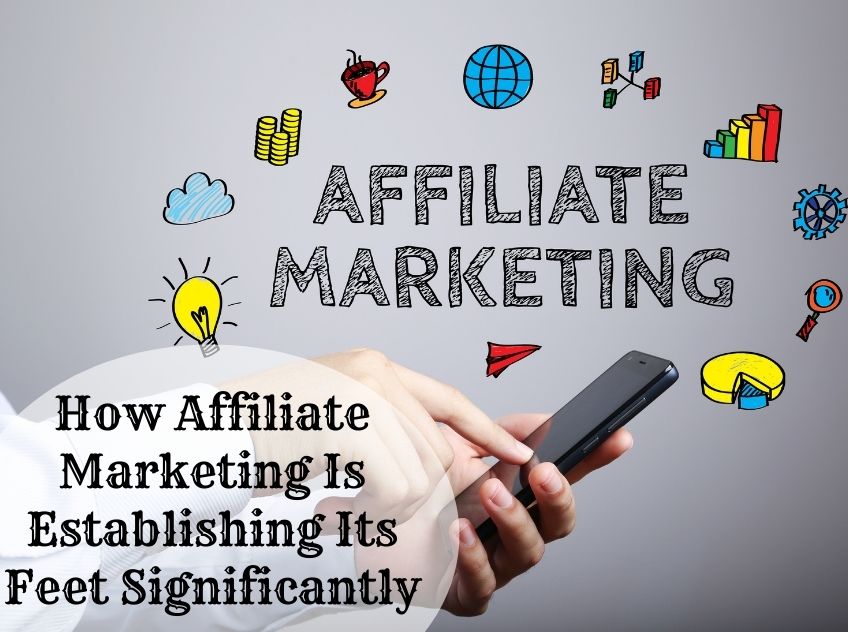 How Affiliate Marketing Is Establishing Its Feet Significantly