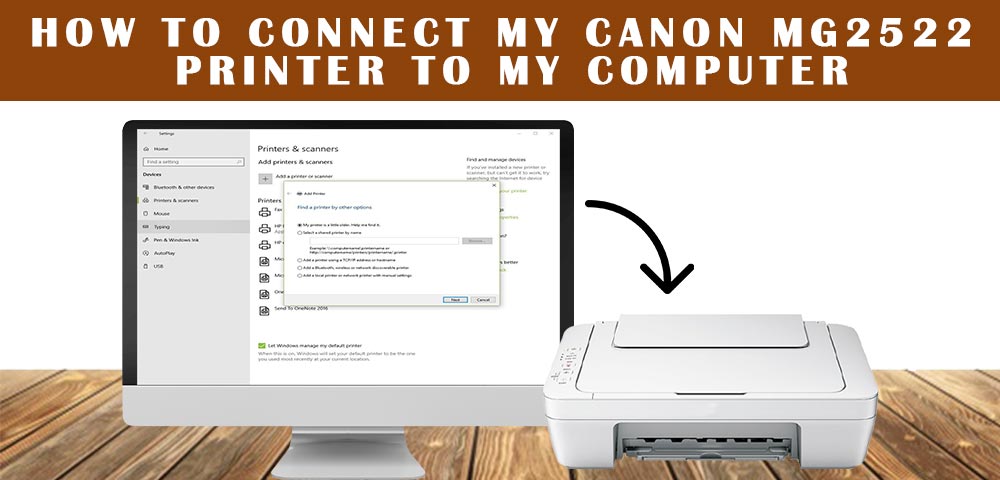 how to connect my canon-mg2522 printer to my computer