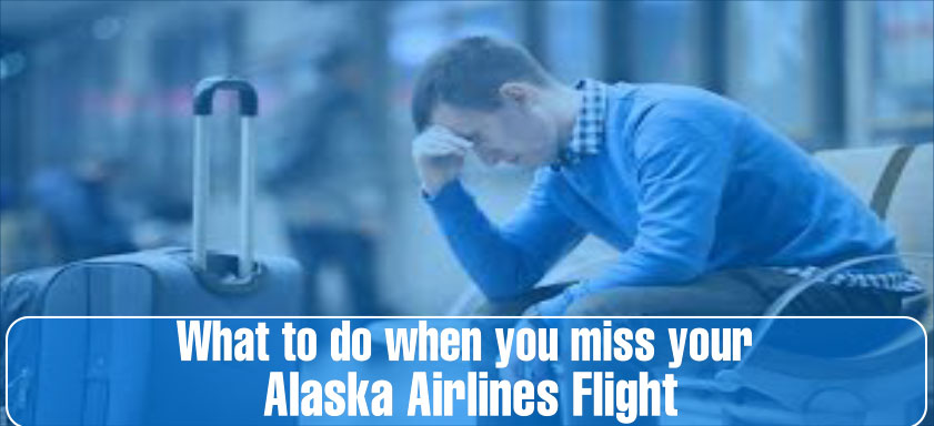 missed-flight-alaska-airlines